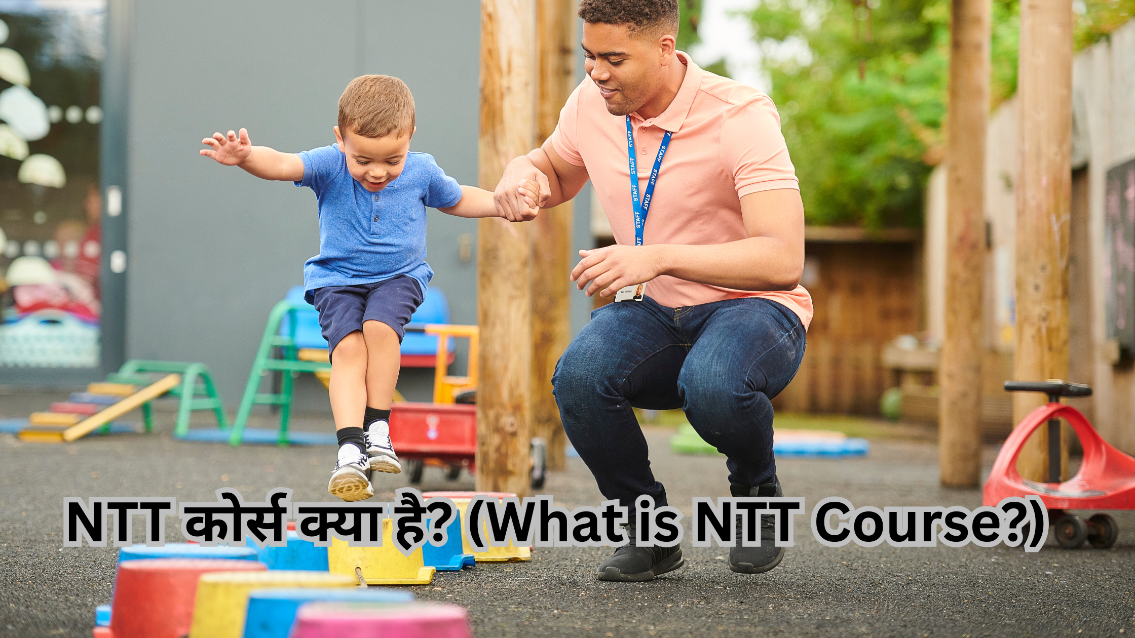 नर्सरी टीचर ट्रेनिंग (NTT) में करियर: एक सुनहरा अवसर.